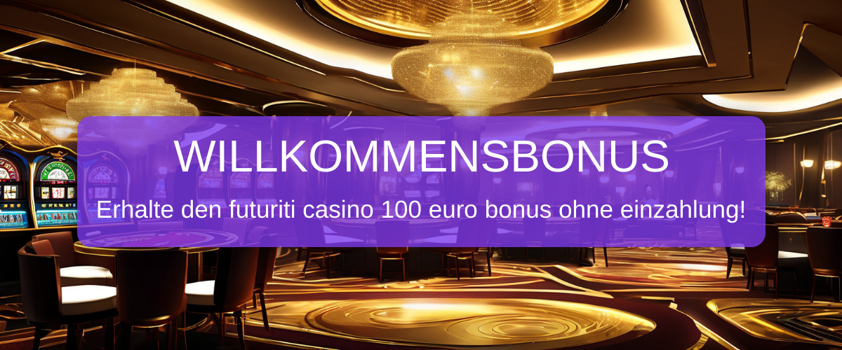 futuriti casino 100 euro bonus ohne einzahlung 2026 - Deutschland